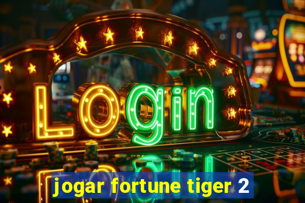 jogar fortune tiger 2